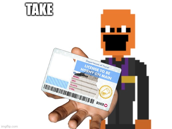 TAKE | made w/ Imgflip meme maker