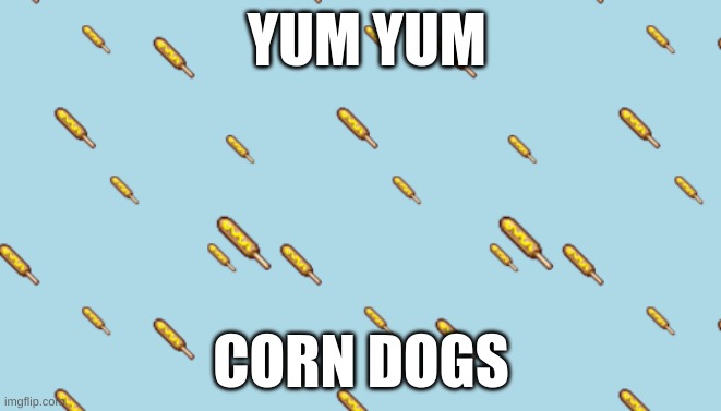 hi | YUM YUM; CORN DOGS | image tagged in dog | made w/ Imgflip meme maker