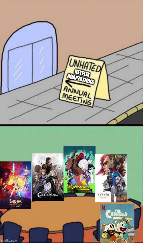 Annual Meeting Of Unhated | NETFLIX ADAPTATIONS | image tagged in annual meeting of unhated,netflix adaptation,castlevania,arcane,cuphead | made w/ Imgflip meme maker