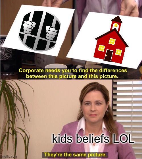 They're The Same Picture | kids beliefs LOL | image tagged in memes,they're the same picture,funny | made w/ Imgflip meme maker