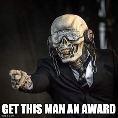 GET THIS MAN AN AWARD | made w/ Imgflip meme maker