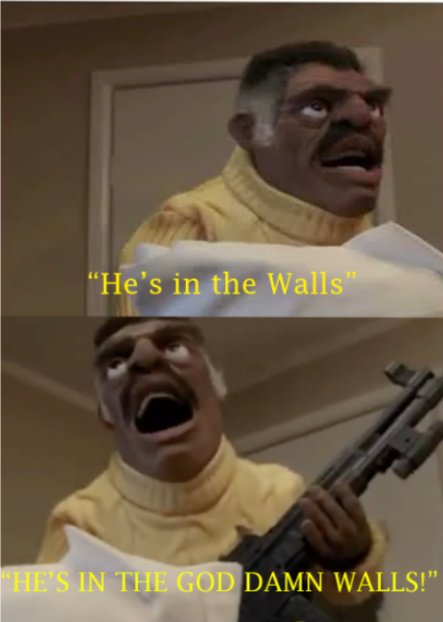 High Quality He's in the Walls Blank Meme Template