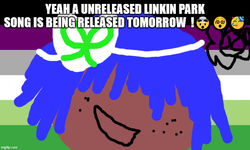 Linkin Park members will be OK tomorrow | YEAH A UNRELEASED LINKIN PARK SONG IS BEING RELEASED TOMORROW  !🤯😵🥳 | image tagged in no one from new order will die tomorrow | made w/ Imgflip meme maker