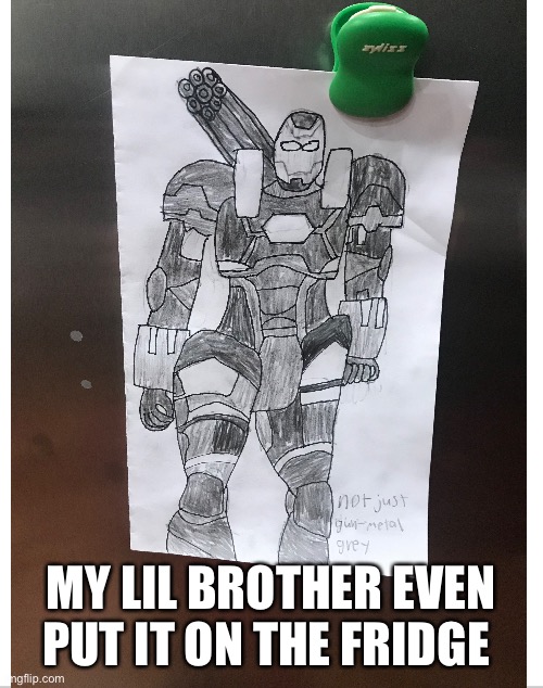 MY LIL BROTHER EVEN PUT IT ON THE FRIDGE | made w/ Imgflip meme maker