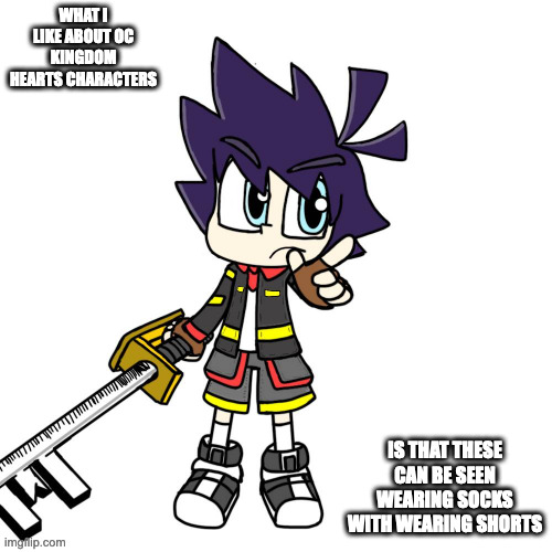 OC Keyblade Wielder | WHAT I LIKE ABOUT OC KINGDOM HEARTS CHARACTERS; IS THAT THESE CAN BE SEEN WEARING SOCKS WITH WEARING SHORTS | image tagged in oc,kingdom hearts,memes | made w/ Imgflip meme maker