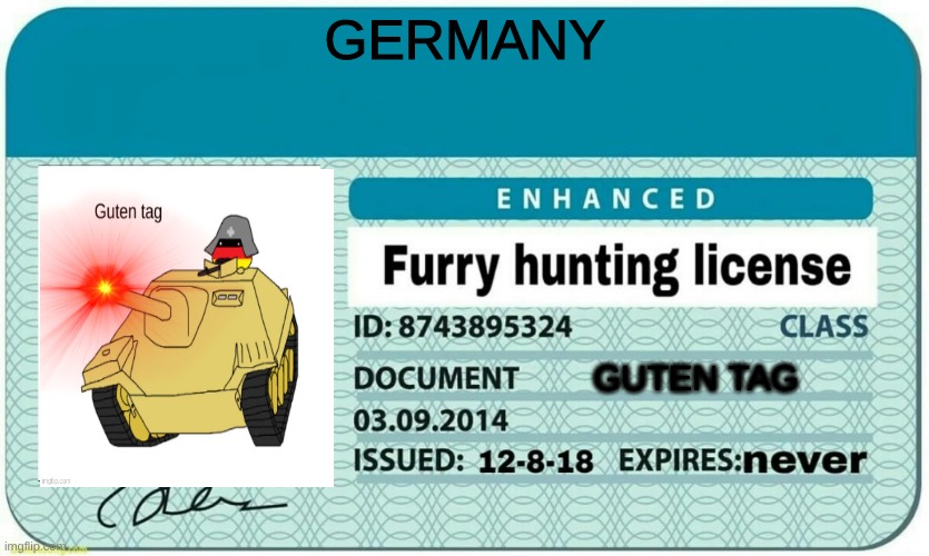 guten tag | GERMANY; GUTEN TAG | image tagged in furry hunting license | made w/ Imgflip meme maker