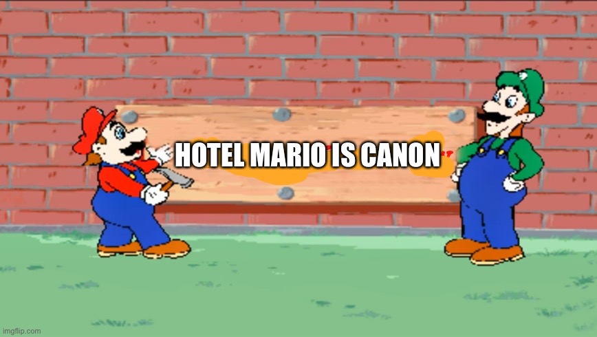 That oughta do it mario | HOTEL MARIO IS CANON | image tagged in that oughta do it mario | made w/ Imgflip meme maker