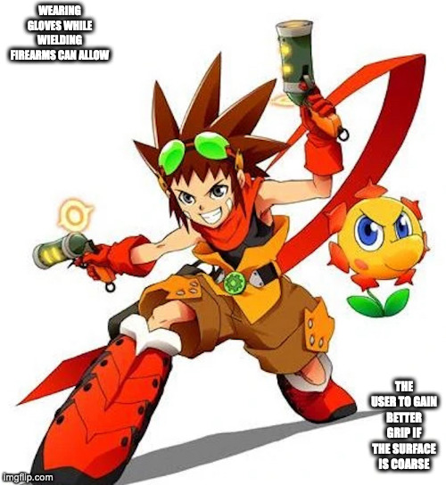 Boktai Aaron | WEARING GLOVES WHILE WIELDING FIREARMS CAN ALLOW; THE USER TO GAIN BETTER GRIP IF THE SURFACE IS COARSE | image tagged in boktai,aaron,memes | made w/ Imgflip meme maker