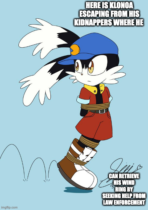 Klonoa Escaping | HERE IS KLONOA ESCAPING FROM HIS KIDNAPPERS WHERE HE; CAN RETRIEVE HIS WIND RING BY SEEKING HELP FROM LAW ENFORCEMENT | image tagged in klonoa,memes | made w/ Imgflip meme maker