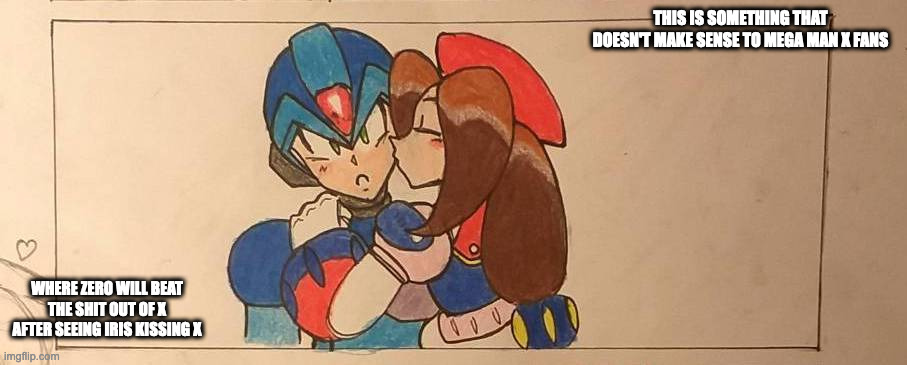 Iris Kissing X | THIS IS SOMETHING THAT DOESN'T MAKE SENSE TO MEGA MAN X FANS; WHERE ZERO WILL BEAT THE SHIT OUT OF X AFTER SEEING IRIS KISSING X | image tagged in iris,x,megaman,megaman x,memes | made w/ Imgflip meme maker