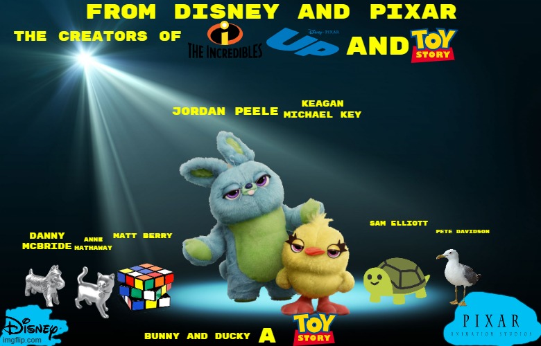 hey disney instead of making toy story 5 just do what dreamworks did and make a ducky and bunny spin off | FROM DISNEY AND PIXAR; THE CREATORS OF; AND; KEAGAN MICHAEL KEY; JORDAN PEELE; SAM ELLIOTT; MATT BERRY; PETE DAVIDSON; DANNY MCBRIDE; ANNE HATHAWAY; BUNNY AND DUCKY; A | image tagged in spotlight,disney,pixar,spin offs,fake,movies | made w/ Imgflip meme maker