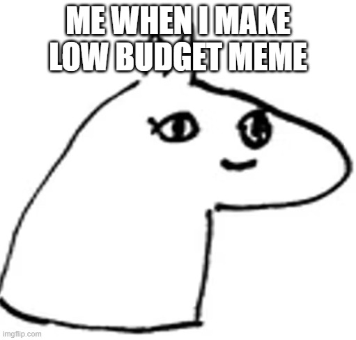 bruhhh | ME WHEN I MAKE LOW BUDGET MEME | image tagged in horsey,lichess | made w/ Imgflip meme maker