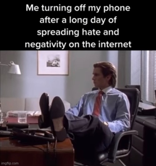 . | image tagged in american psycho,patrick bateman | made w/ Imgflip meme maker