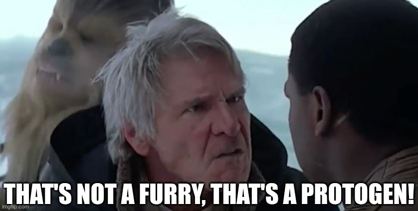 That's not how the force works  | THAT'S NOT A FURRY, THAT'S A PROTOGEN! | image tagged in that's not how the force works | made w/ Imgflip meme maker