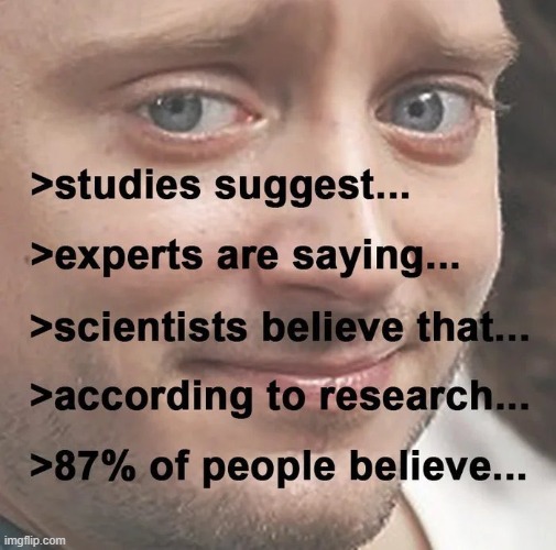 "Experts say" | image tagged in uh hmmm sure | made w/ Imgflip meme maker