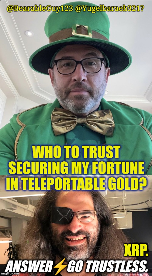 GET SOME? XRP BOOTY CALLS UPON NO ONE. ISO20022 Quantum Financial System Digital Revolution Bridge Currency. #GoldQFS | @BearableGuy123 @Yugelbaraeb321? WHO TO TRUST SECURING MY FORTUNE IN TELEPORTABLE GOLD? XRP. ODL; ⚡; ANSWER      GO TRUSTLESS. | image tagged in brad garlinghouse,david schwartz,back to the future,cryptocurrency,ripple,xrp | made w/ Imgflip meme maker