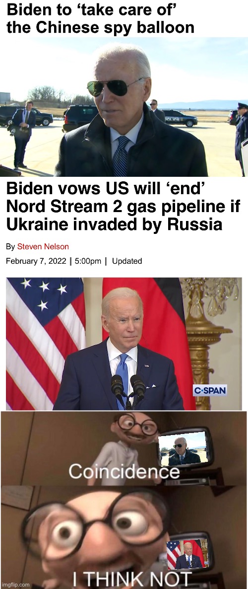 Coincidence, I THINK NOT | Biden to ‘take care of’
 the Chinese spy balloon | image tagged in coincidence i think not,memes,joe biden,now this is an avengers level threat,first world problems | made w/ Imgflip meme maker