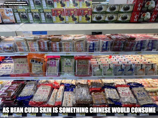Bean Curd Skin in a Korean Supermarket | ANY ETHNIC DIASPORA ASIAN SUPERMARKET WILL SELL PRODUCT OF ANOTHER ETHNIC DIASPORA; AS BEAN CURD SKIN IS SOMETHING CHINESE WOULD CONSUME | image tagged in supermarket,memes | made w/ Imgflip meme maker