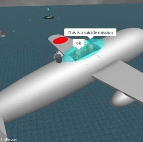 suicide mission | image tagged in suicide mission | made w/ Imgflip meme maker