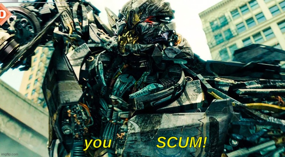 starscream temp | you          SCUM! | made w/ Imgflip meme maker