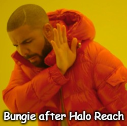 Drake Hotline | Bungie after Halo Reach | image tagged in drake hotline | made w/ Imgflip meme maker