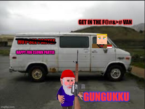 Creepy Van | NOT-SEE PARTEE HAPPY FUN CLOWN PARTEE GET IN THE F@#&># VAN GUNGUKKU | image tagged in creepy van | made w/ Imgflip meme maker