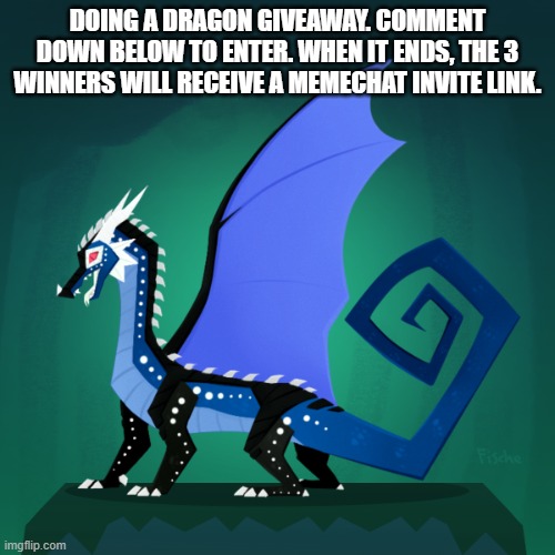 Winners will receive art of a dragon from my fantribe | DOING A DRAGON GIVEAWAY. COMMENT DOWN BELOW TO ENTER. WHEN IT ENDS, THE 3 WINNERS WILL RECEIVE A MEMECHAT INVITE LINK. | image tagged in survivor template | made w/ Imgflip meme maker