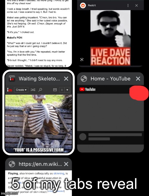 5 of my tabs reveal | made w/ Imgflip meme maker