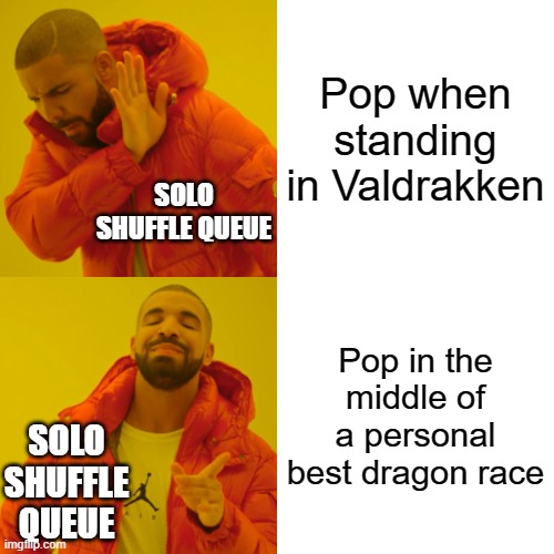 Drake Hotline Bling Meme | Pop when standing in Valdrakken; SOLO SHUFFLE QUEUE; Pop in the middle of a personal best dragon race; SOLO SHUFFLE QUEUE | image tagged in memes,drake hotline bling,worldofpvp | made w/ Imgflip meme maker