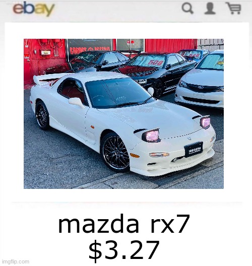 mazda rx7 | mazda rx7
$3.27 | image tagged in cars,funny memes | made w/ Imgflip meme maker