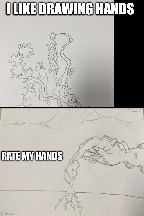 h a n d | I LIKE DRAWING HANDS; RATE MY HANDS | image tagged in hands,drawings | made w/ Imgflip meme maker
