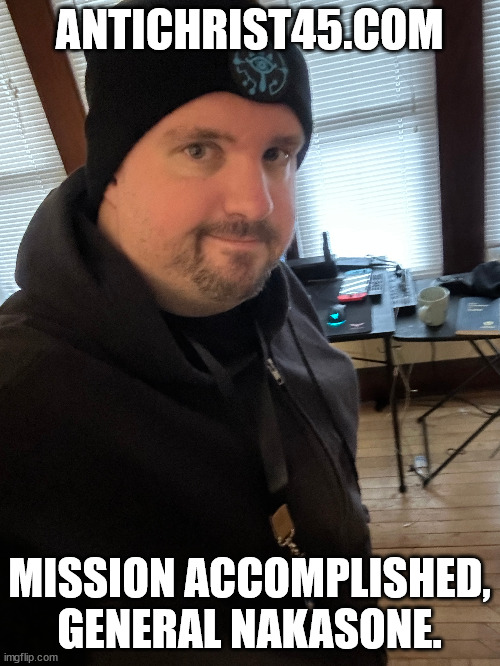 ANTICHRIST45.COM MISSION ACCOMPLISHED, GENERAL NAKASONE. | made w/ Imgflip meme maker