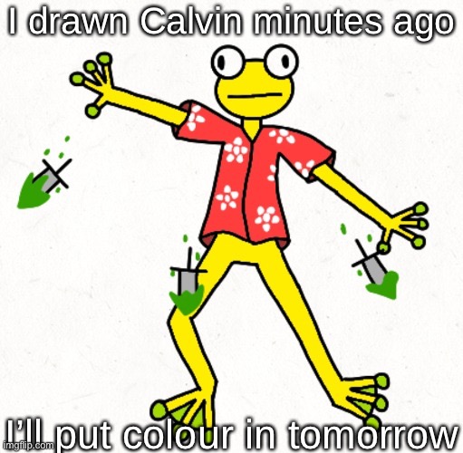 I’ll show the actual one the same when I finished colour | I drawn Calvin minutes ago; I’ll put colour in tomorrow | image tagged in calvin thanks dr evil-ish | made w/ Imgflip meme maker