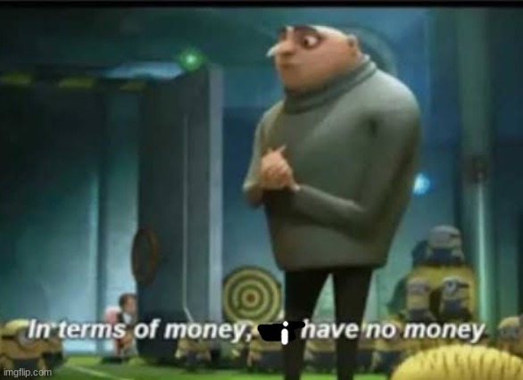 In terms of money | image tagged in in terms of money | made w/ Imgflip meme maker