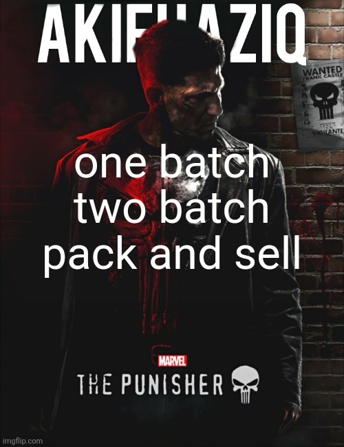 Akifhaziq the punisher temp | one batch
two batch
pack and sell | image tagged in akifhaziq the punisher temp | made w/ Imgflip meme maker