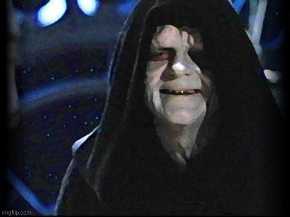 Emperor Palpatine | image tagged in emperor palpatine | made w/ Imgflip meme maker