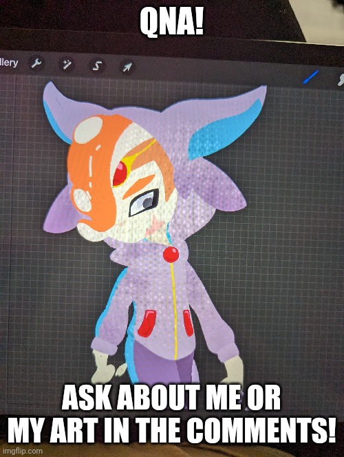 QNA! ASK ABOUT ME OR MY ART IN THE COMMENTS! | made w/ Imgflip meme maker
