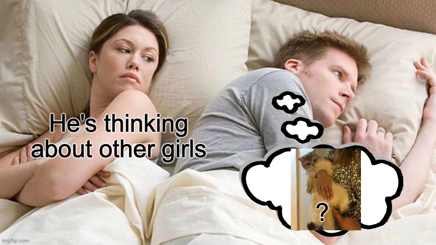 amazing incredible interesting title | He's thinking about other girls; ? | image tagged in memes,i bet he's thinking about other women | made w/ Imgflip meme maker