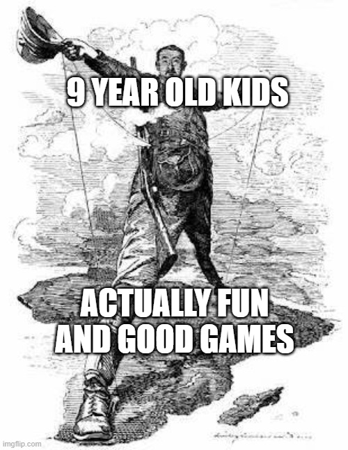 kids be like | 9 YEAR OLD KIDS; ACTUALLY FUN AND GOOD GAMES | image tagged in scramble for africa,fortnite,roblox,modern warfare,minecraft,battlefield | made w/ Imgflip meme maker