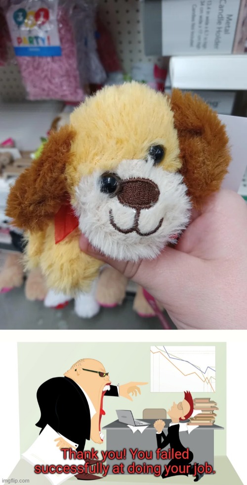 Made the dog plush, boss. | image tagged in thank you you failed successfully at doing your job,dogs,you had one job,failure,memes,design fails | made w/ Imgflip meme maker