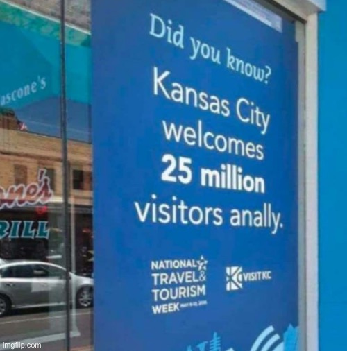 Kansas City welcomes you | image tagged in kansas city,warm welcome,25 million people,anally,you had one job | made w/ Imgflip meme maker