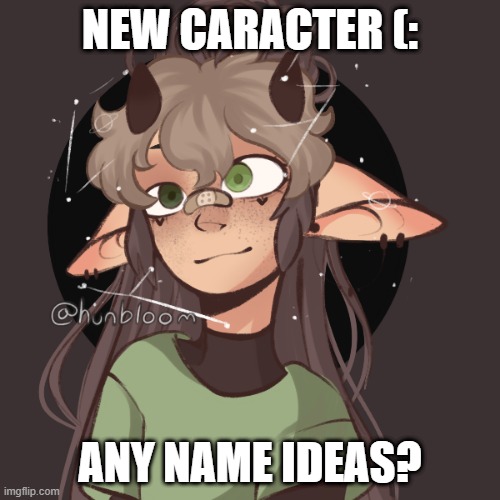 NEW CARACTER (:; ANY NAME IDEAS? | made w/ Imgflip meme maker