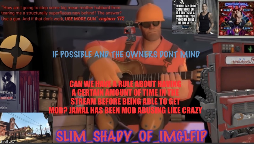 The amount of mod abuse he has done in a day is crazy | IF POSSIBLE AND THE OWNERS DONT MIND; CAN WE HAVE A RULE ABOUT HAVING A CERTAIN AMOUNT OF TIME IN THE STREAM BEFORE BEING ABLE TO GET MOD? JAMAL HAS BEEN MOD ABUSING LIKE CRAZY | made w/ Imgflip meme maker