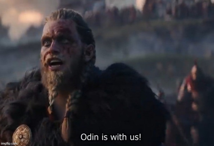 Odin is with us! | image tagged in odin is with us | made w/ Imgflip meme maker
