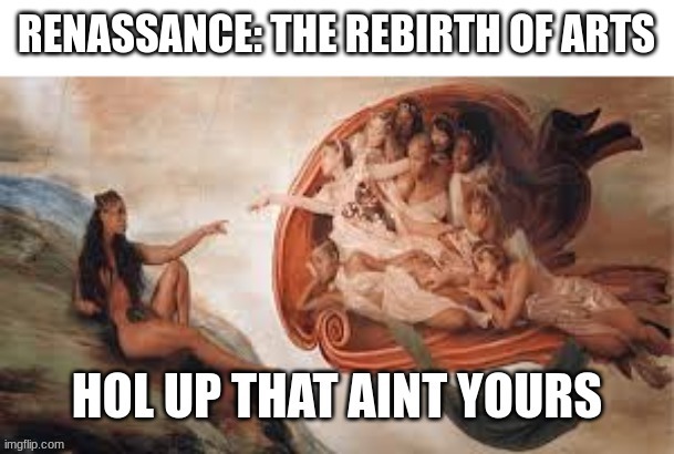 Renassance 2 | image tagged in renaissance | made w/ Imgflip meme maker