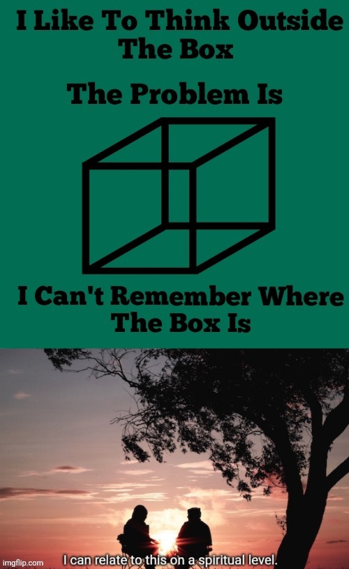 This is one I took from Who_am_i stream (i made it) | image tagged in adhd,think outside the box,memory,funny meme | made w/ Imgflip meme maker