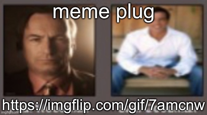 paul vs saul | meme plug; https://imgflip.com/gif/7amcnw | image tagged in paul vs saul | made w/ Imgflip meme maker