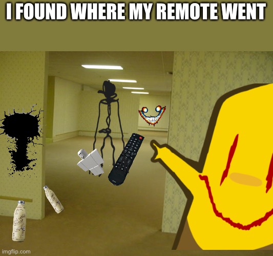 It’s not in the couch cushions | I FOUND WHERE MY REMOTE WENT | image tagged in the backrooms | made w/ Imgflip meme maker