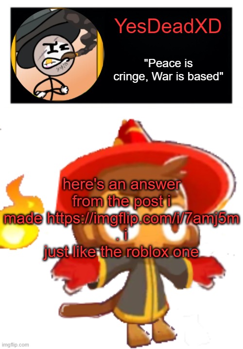 YesDeadXD template | here's an answer from the post i made https://imgflip.com/i/7amj5m . i just like the roblox one | image tagged in yesdeadxd template | made w/ Imgflip meme maker
