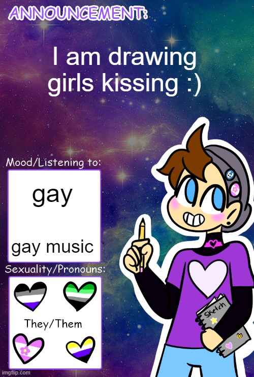 gay gay homosexual gay | I am drawing girls kissing :); gay; gay music | image tagged in gummy's announcement template,gay,lgbtq,drawing | made w/ Imgflip meme maker